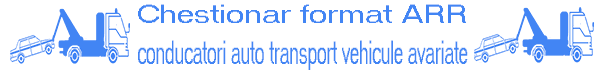 Chestionare ARR conducatori auto transport vehicule avariate